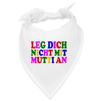 Leg dich nicht mit mutti an - Bandana - Weiß - Vorne