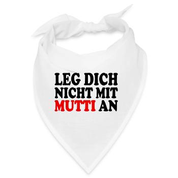 Leg dich nicht mit mutti an - Bandana - Weiß - Vorne
