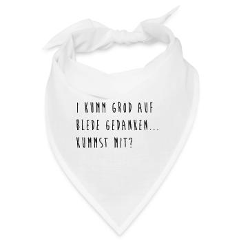 I kumm grod auf blede Gedanken... kummst mit? - Bandana - Weiß - Vorne