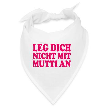 Leg dich nicht mit mutti an - Bandana - Weiß - Vorne