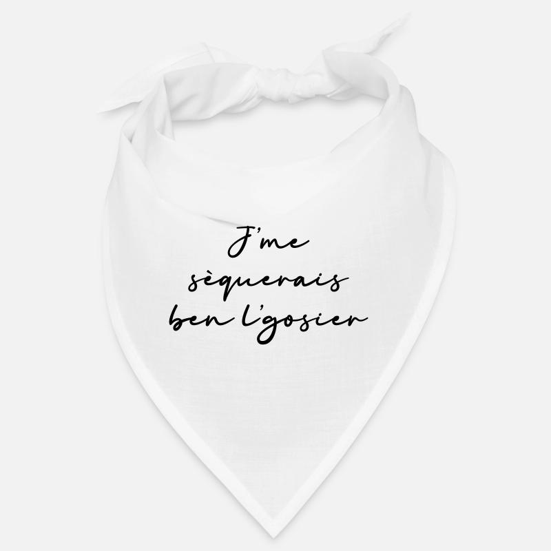 J’me sèquerais ben l’gosier Bandana