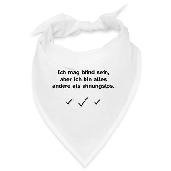 Ich mag blind sein, aber ich bin alles andere als  - Bandana - Weiß - Vorne