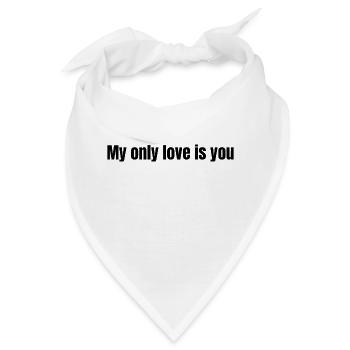 Meine einzige Liebe bist du - Bandana - Weiß - Vorne