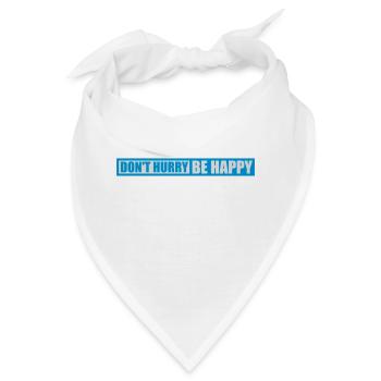 dont hurry be happy - Bandana - Weiß - Vorne