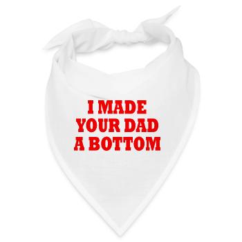I made your dad a bottom - Bandana - Weiß - Vorne