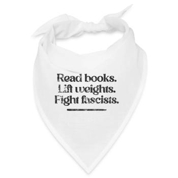 Read books. Lift weights. Fight fascists.  - Bandana - Weiß - Vorne