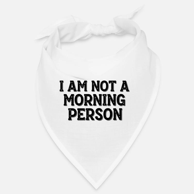 I Am Not a Morning Person – Morgenmuffel Spruch Bandana