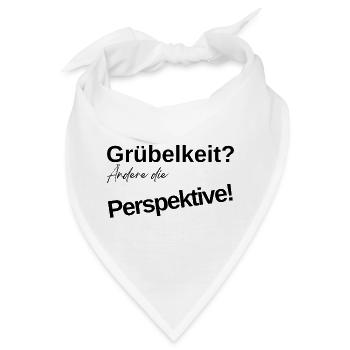 Grübelkeit? Ändere die Perspektive! - Bandana - Weiß - Vorne