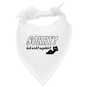 Sorry Hab nicht zugehört Mann Sprüche Frech Lustig - Bandana - Weiß - Vorne