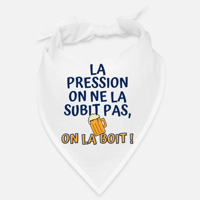 La pression on ne la subit pas, on la boit Bandana
