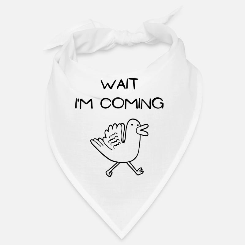 Wait I'm coming Bandana