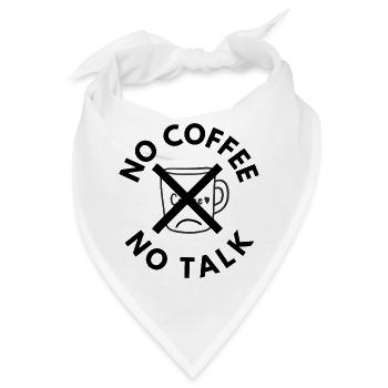 Kein Kaffee Kein Gerede Lustige Sarkastische Kaffeedesigns - Bandana - Weiß - Vorne