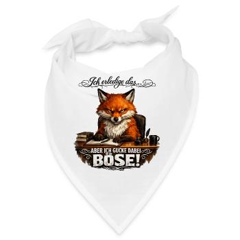 Ich erledige das aber ich gucke dabei böse - Bandana - Weiß - Vorne