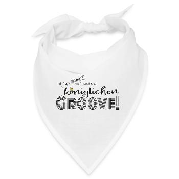 Du versaust meinen königlichen Groove! - Bandana - Weiß - Vorne
