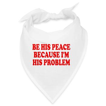 be his peace because i'm his problem - Bandana - Weiß - Vorne