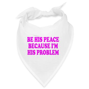 be his peace because im his problem - Bandana - Weiß - Vorne