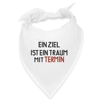 Ein Ziel ist ein Traum mit Termin - Bandana - Weiß - Vorne