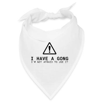I Have a Gong - I'm Not Afraid to Use It | Fun  - Bandana - Weiß - Vorne