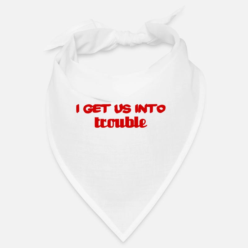 i get us into trouble Bandana