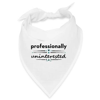 Professionally Uninterested – Sarkastischer Spruch - Bandana - Weiß - Vorne