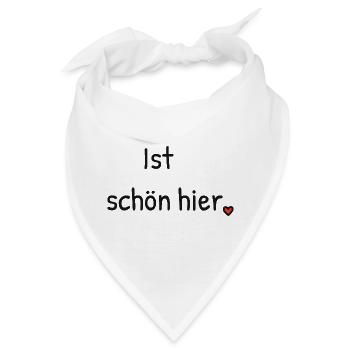 Ist schön hier. – Für helle Tage und Produkte. - Bandana - Weiß - Vorne