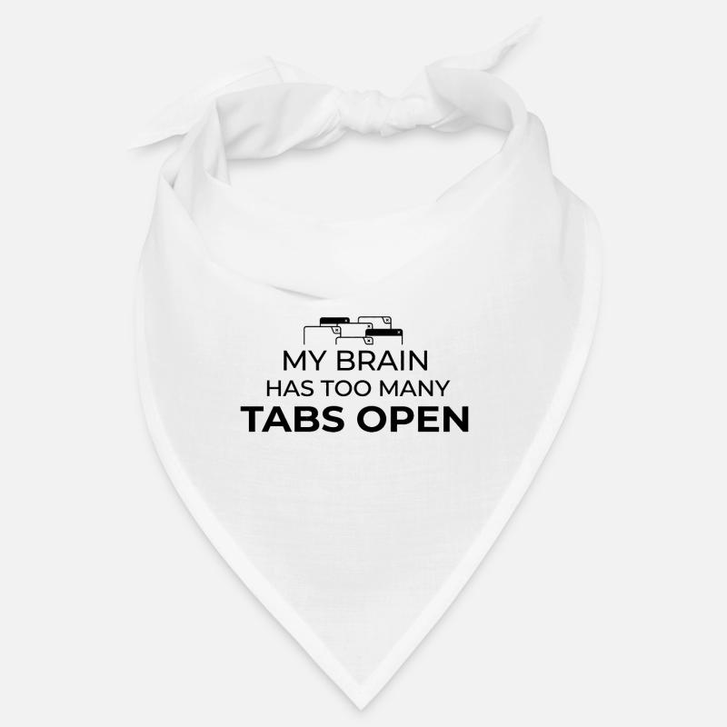 My Brain Has Too Many Tabs Open Humor Design Bandana
