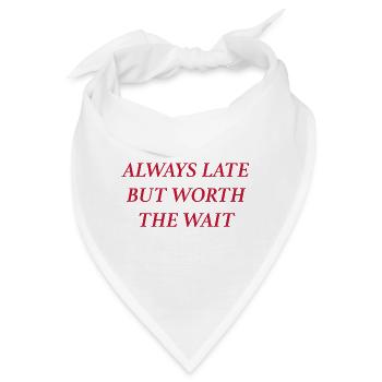 always late but worth the wait (rot) - Bandana - Weiß - Vorne