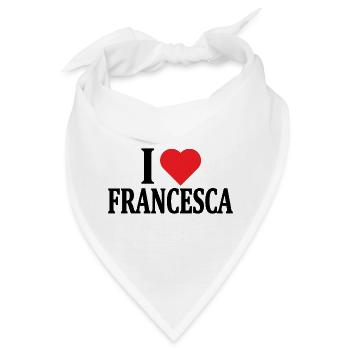 T-Shirt Ich liebe Francesca T-Shirt Geschenkidee - Bandana - Weiß - Vorne