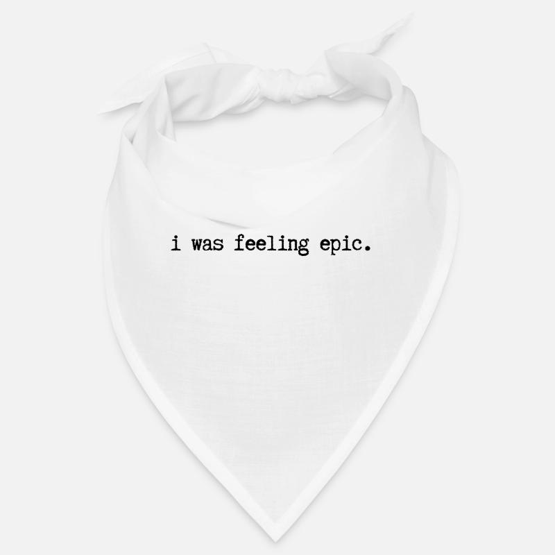 I was feeling epic. - Bandana - Weiß