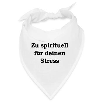 Zu spirituell für deinen Stress - Bandana - Weiß - Vorne