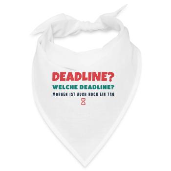 Deadline? Welche Deadline? - Büro Spruch - Bandana - Weiß - Vorne