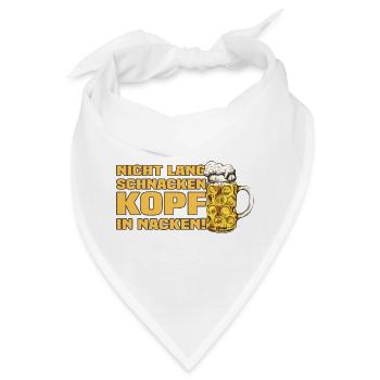 Nicht Lang Schnacken Kopf In Nacken! Bier Spruch - Bandana - Weiß - Vorne