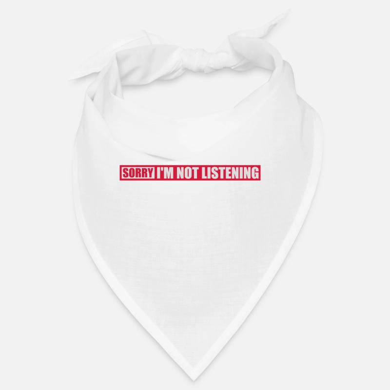 désolé de ne pas écouter Bandana