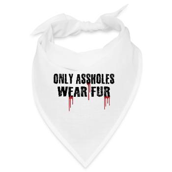 Nur Arschlöcher tragen Pelz - Bandana - Weiß - Vorne