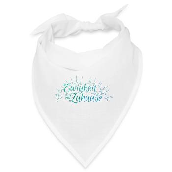 Die Ewigkeit ist mein Zuhause - Bandana - Weiß - Vorne