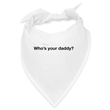 Who's your daddy? - Bandana - Weiß - Vorne