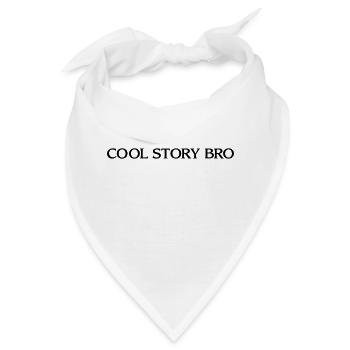 cool story bro - englischer lustiger cooler Spruch - Bandana - Weiß - Vorne