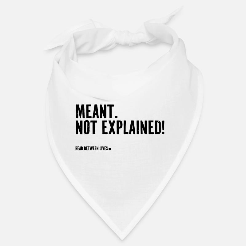 Meant. Not explained! Bandana