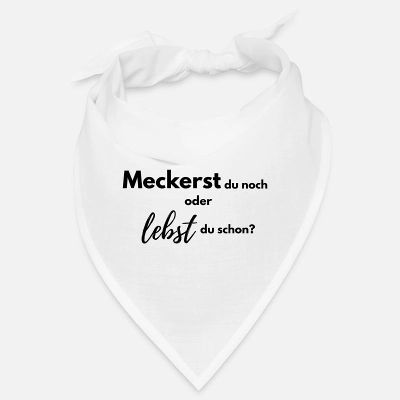 Meckerst du noch oder lebst du schon? Bandana