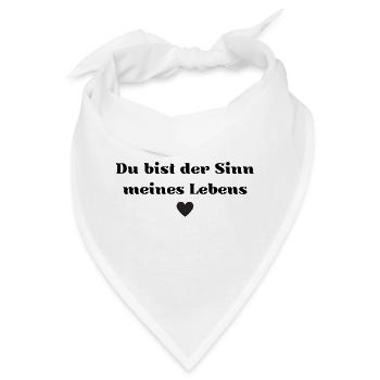 Du bist der Sinn meines Lebens - Bandana - Weiß - Vorne