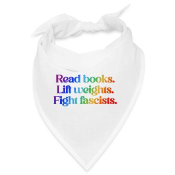 Read books. Lift weights. Fight fascists. - Bandana - Weiß - Vorne