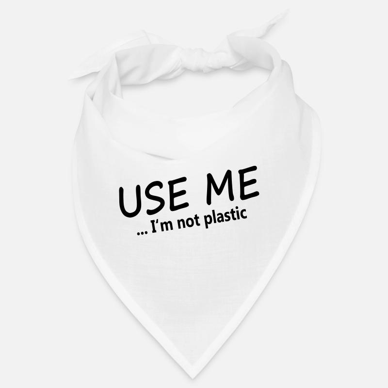 USE ME - I'm not plastic Bandana