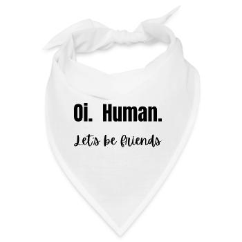 Oi. Mensch. Lass uns Freunde sein! - Bandana - Weiß - Vorne