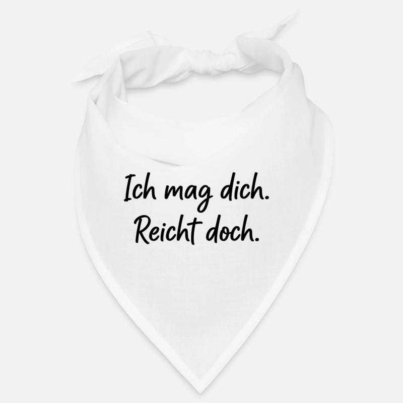 Ich mag dich. Reicht doch. – Ehrlicher Spruch Bandana