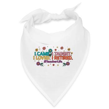 Ich kam unterrichtet, ich liebe es, ich gehe in den Ruhestand, Lehrer, Ruhestand. - Bandana - Weiß - Vorne