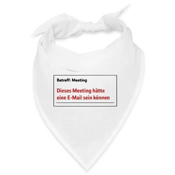 Dieses Meeting hätte eine E-Mail sein können – Lus - Bandana - Weiß - Vorne