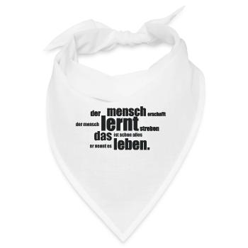 Der Mensch erschafft, der Mensch lernt streben... - Bandana - Weiß - Vorne