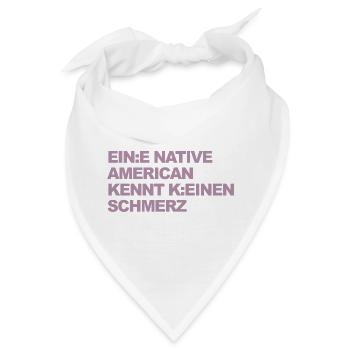 WOKE SATIRE: Ein Indianer kennt keinen Schmerz - Bandana - Weiß - Vorne