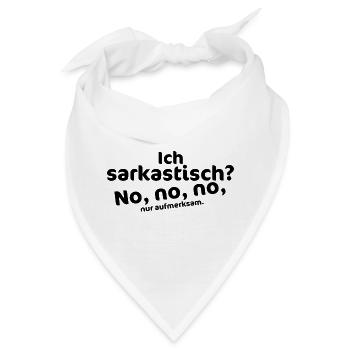 Ich sarkastisch? No, no, no – aufmerksam - Bandana - Weiß - Vorne