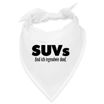SUVs find ich irgendwie doof - Bandana - Weiß - Vorne